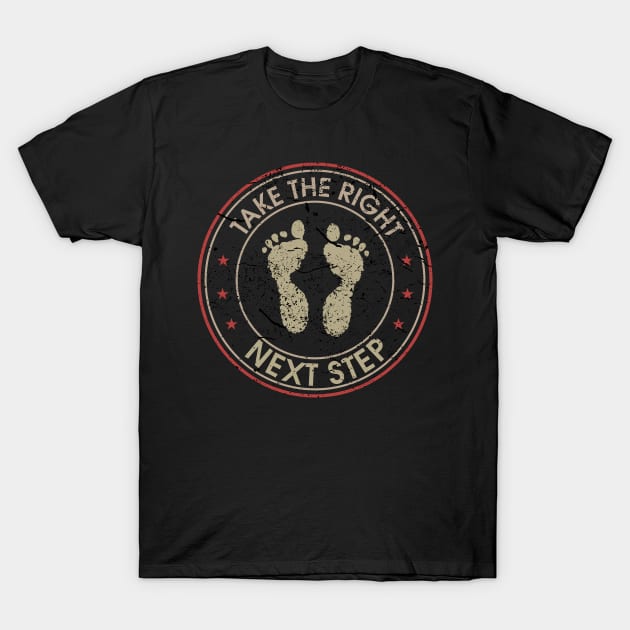 Take The Right Next Step T-Shirt by MikeBrennanAD